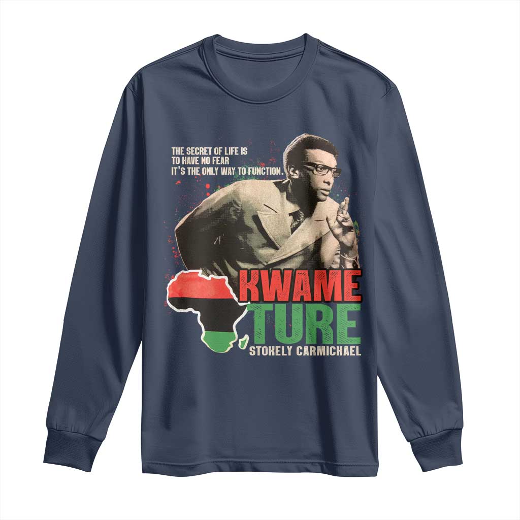 Stokely Carmichael Quote Long Sleeve Shirt The Secret Of Life Is To Have No Fear It's The Only Way To Function