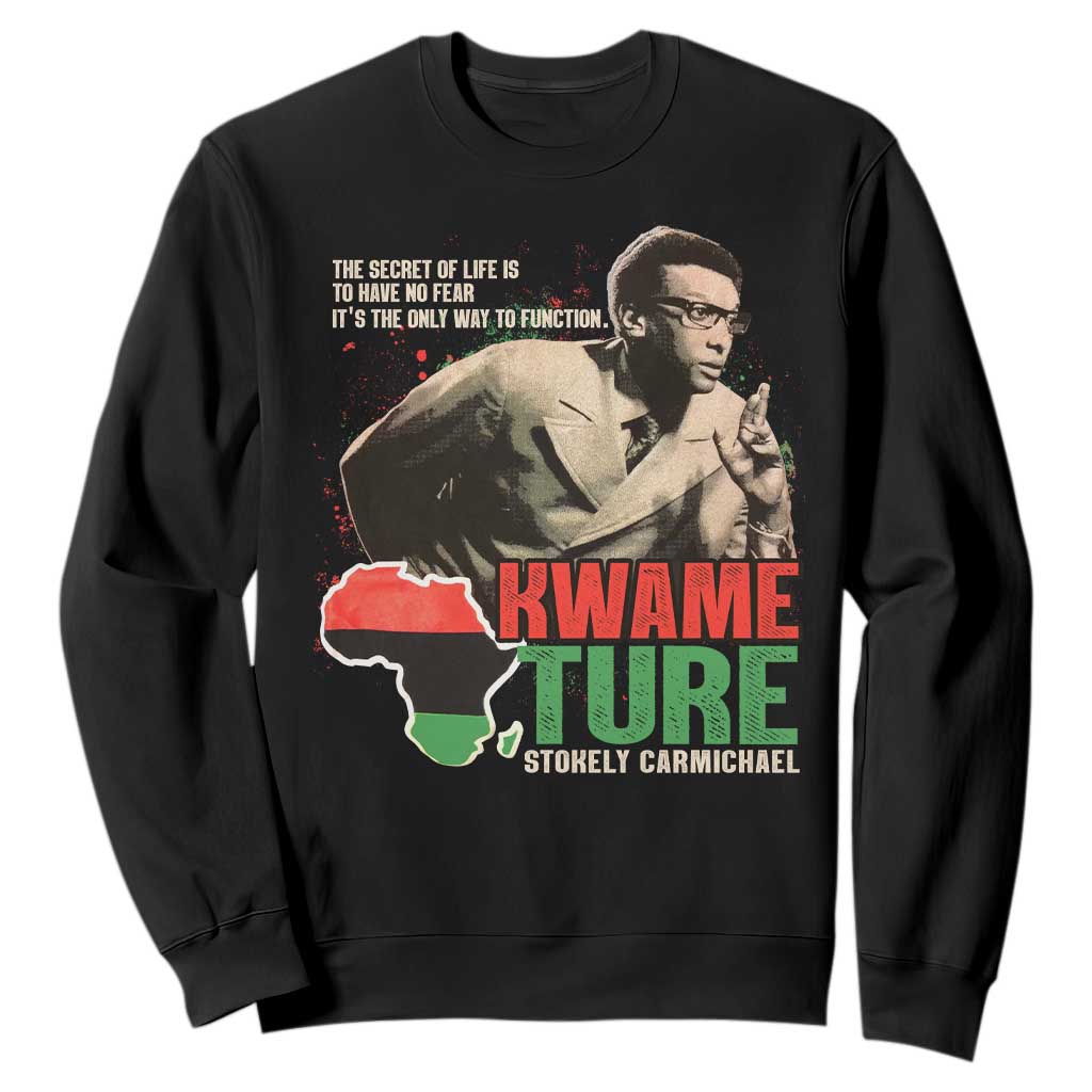 Stokely Carmichael Quote Sweatshirt The Secret Of Life Is To Have No Fear It's The Only Way To Function