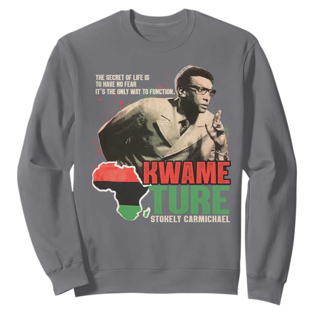 Stokely Carmichael Quote Sweatshirt The Secret Of Life Is To Have No Fear It's The Only Way To Function