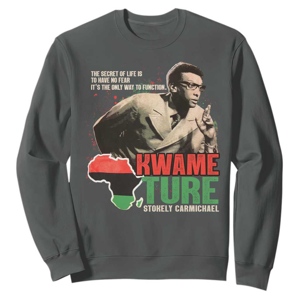 Stokely Carmichael Quote Sweatshirt The Secret Of Life Is To Have No Fear It's The Only Way To Function