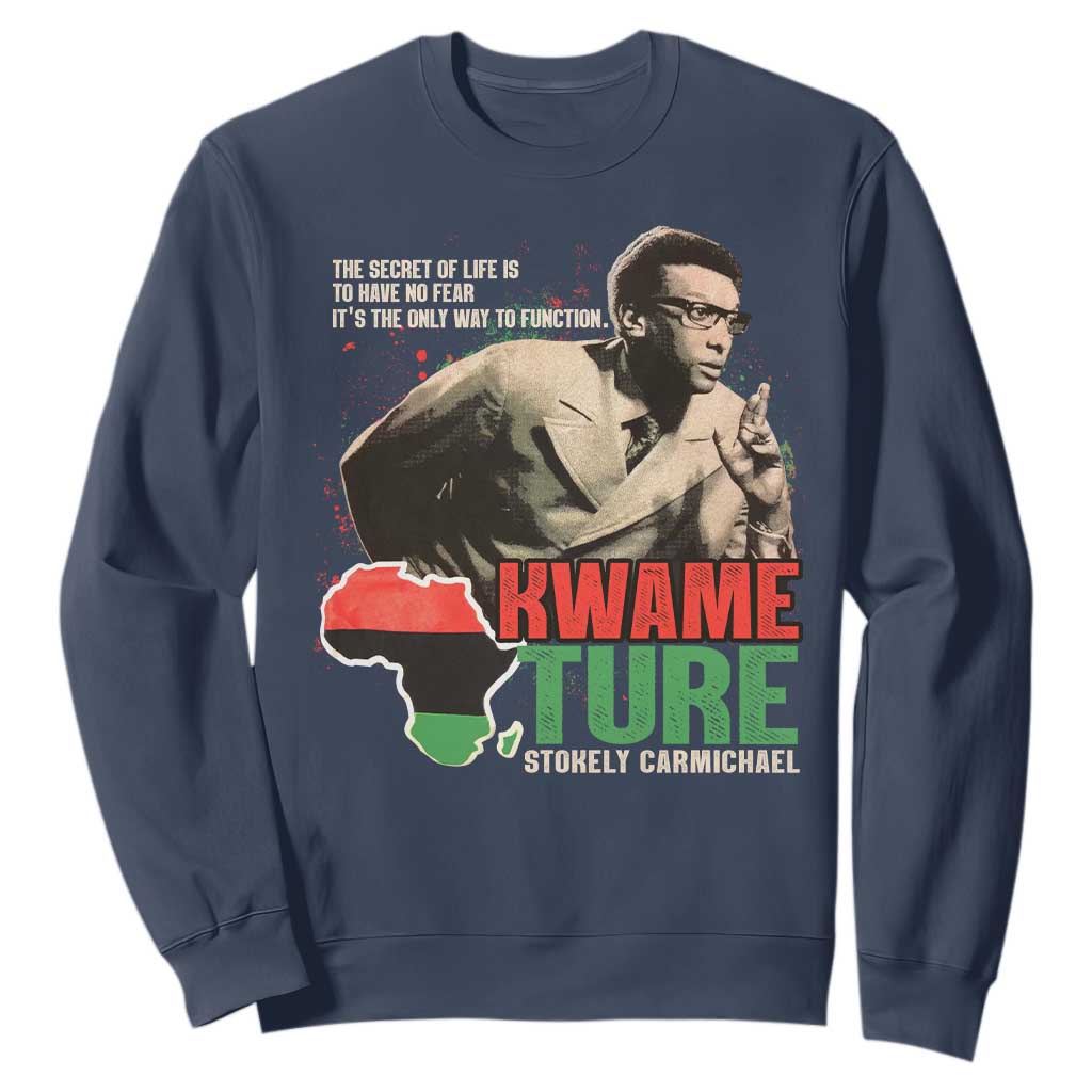 Stokely Carmichael Quote Sweatshirt The Secret Of Life Is To Have No Fear It's The Only Way To Function