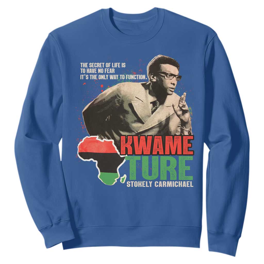 Stokely Carmichael Quote Sweatshirt The Secret Of Life Is To Have No Fear It's The Only Way To Function