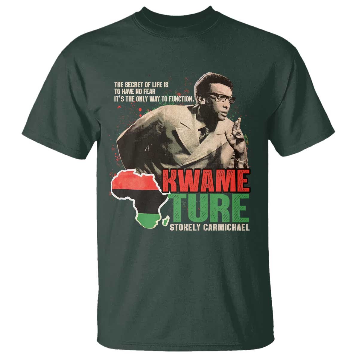 Stokely Carmichael Quote T Shirt The Secret Of Life Is To Have No Fear It's The Only Way To Function