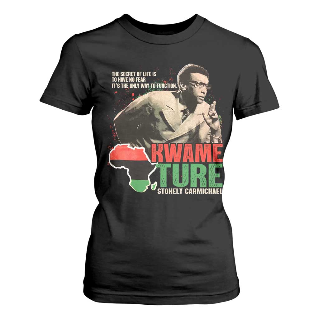 Stokely Carmichael Quote T Shirt For Women The Secret Of Life Is To Have No Fear It's The Only Way To Function