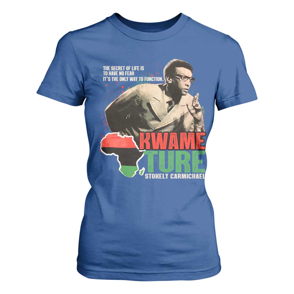 Stokely Carmichael Quote T Shirt For Women The Secret Of Life Is To Have No Fear It's The Only Way To Function