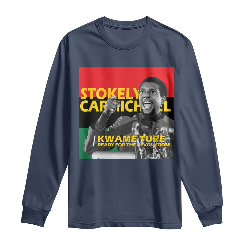 Stokely Carmichael Quote Long Sleeve Shirt Ready For The Revolution Black History Month