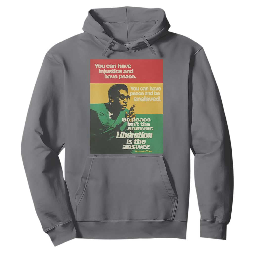 Stokely Carmichael Quote Hoodie You Can Have Injustice And Have Peace And Be Enslaved