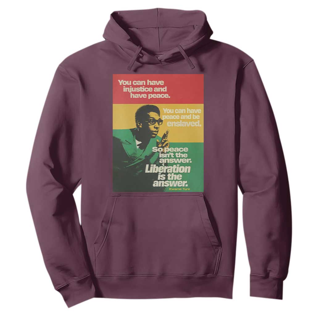Stokely Carmichael Quote Hoodie You Can Have Injustice And Have Peace And Be Enslaved