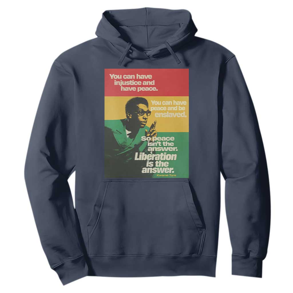 Stokely Carmichael Quote Hoodie You Can Have Injustice And Have Peace And Be Enslaved