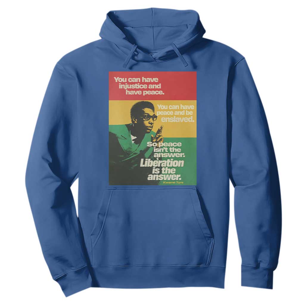 Stokely Carmichael Quote Hoodie You Can Have Injustice And Have Peace And Be Enslaved