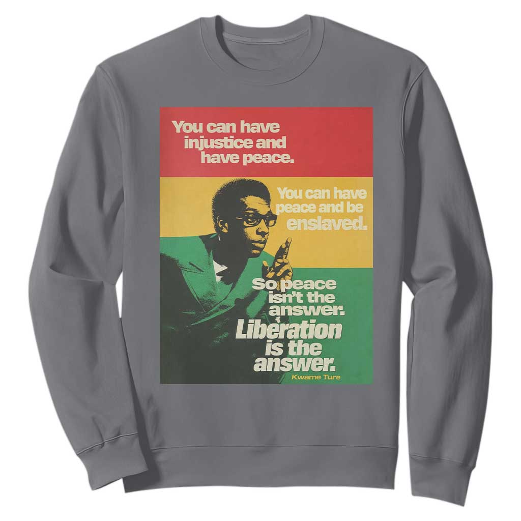 Stokely Carmichael Quote Sweatshirt You Can Have Injustice And Have Peace And Be Enslaved