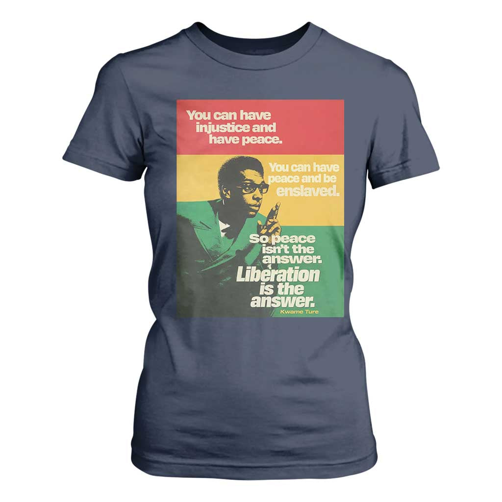 Stokely Carmichael Quote T Shirt For Women You Can Have Injustice And Have Peace And Be Enslaved