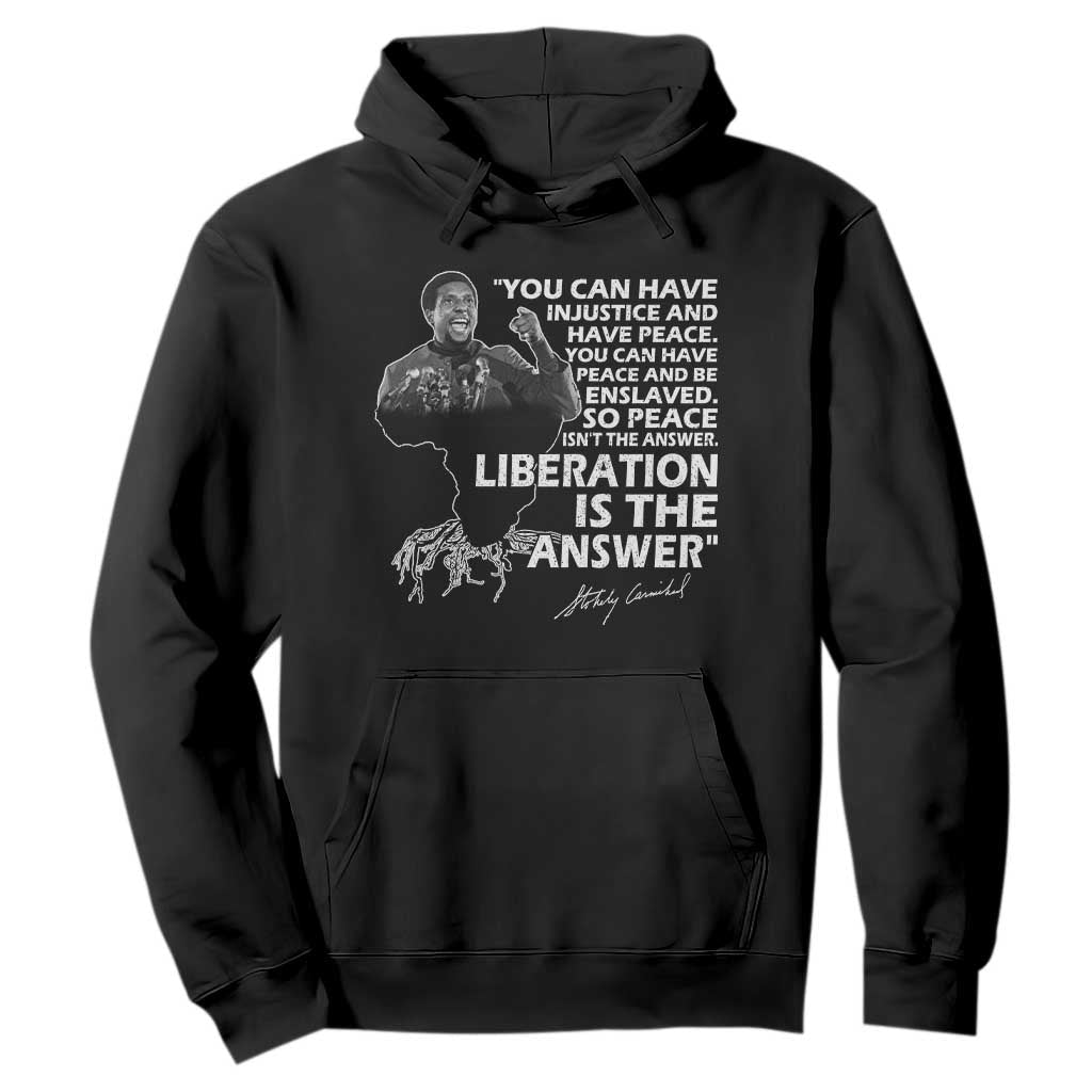 Stokely Carmichael Quote Hoodie You Can Have Injustice And Have Peace And Be Enslaved Black History Month