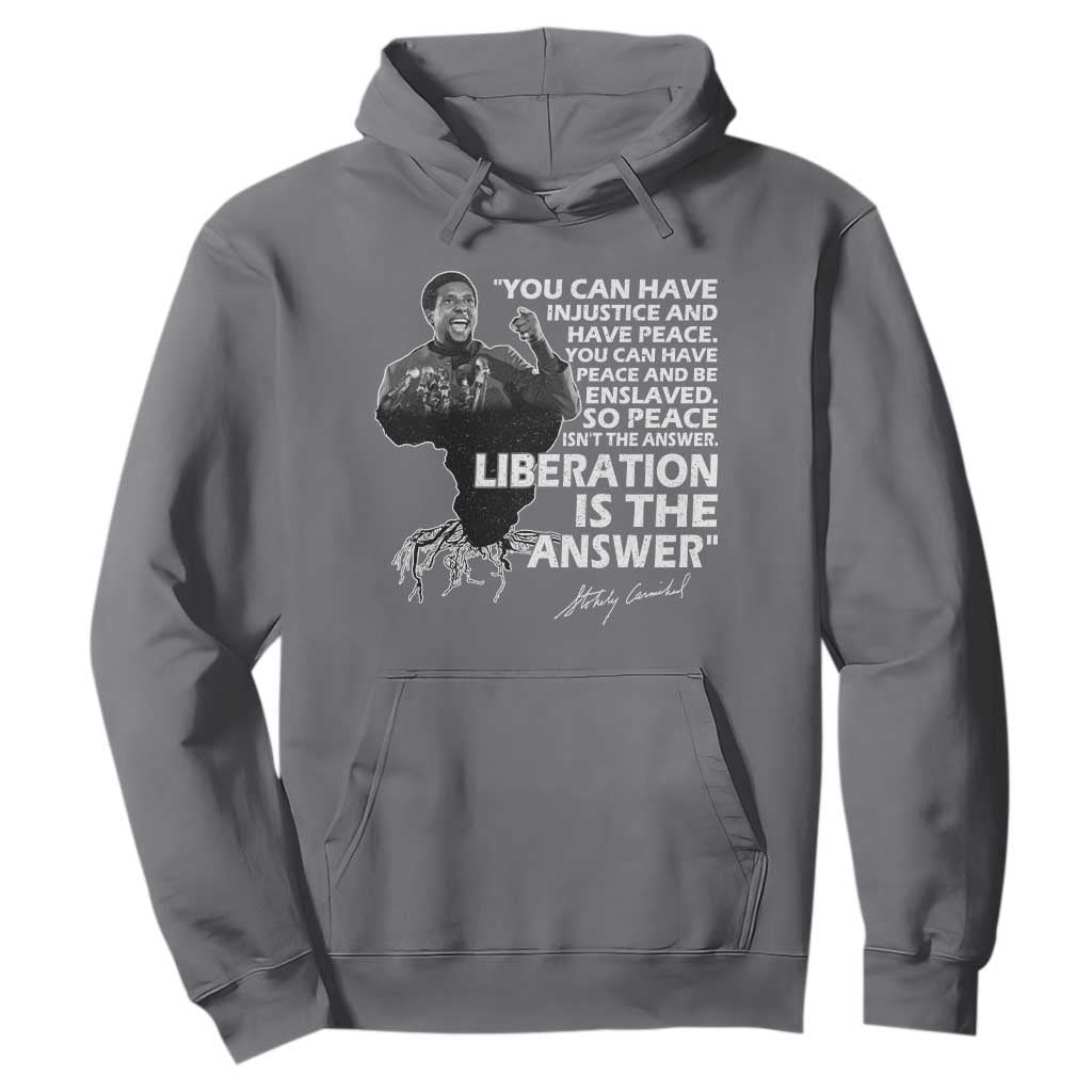 Stokely Carmichael Quote Hoodie You Can Have Injustice And Have Peace And Be Enslaved Black History Month