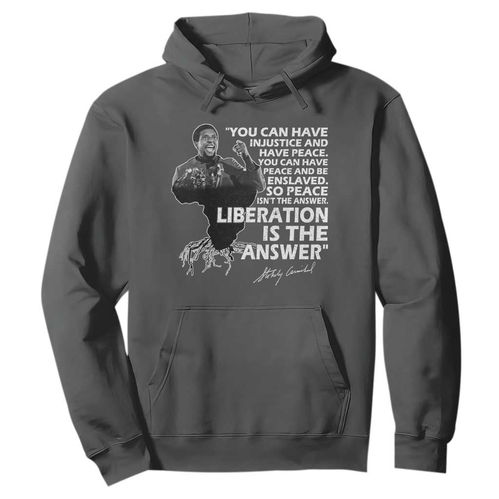 Stokely Carmichael Quote Hoodie You Can Have Injustice And Have Peace And Be Enslaved Black History Month