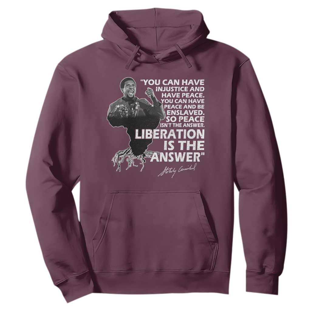 Stokely Carmichael Quote Hoodie You Can Have Injustice And Have Peace And Be Enslaved Black History Month