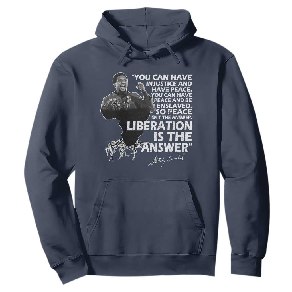 Stokely Carmichael Quote Hoodie You Can Have Injustice And Have Peace And Be Enslaved Black History Month
