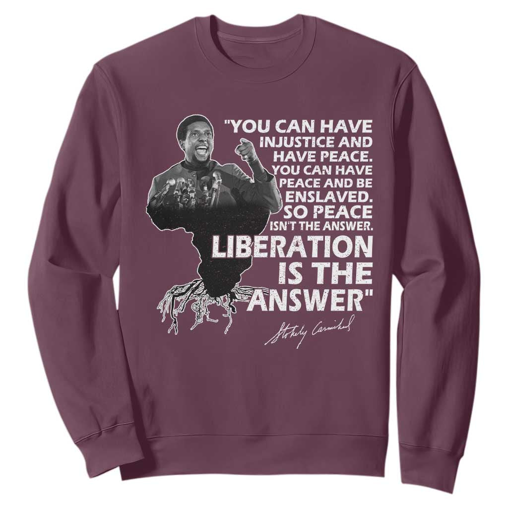 Stokely Carmichael Quote Sweatshirt You Can Have Injustice And Have Peace And Be Enslaved Black History Month