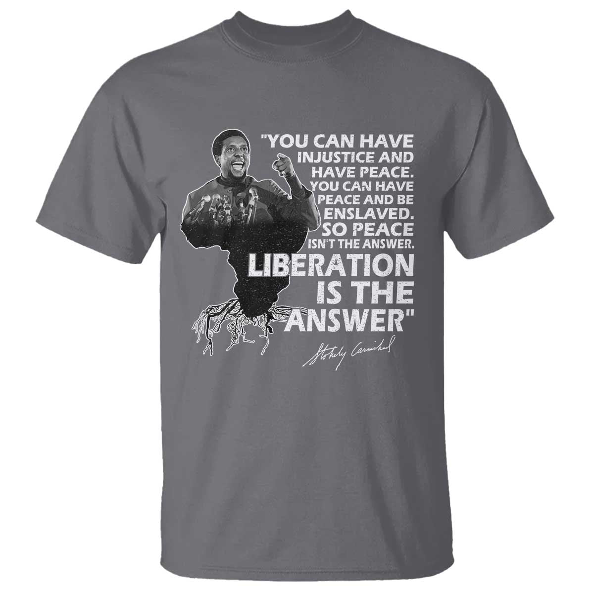 Stokely Carmichael Quote T Shirt You Can Have Injustice And Have Peace And Be Enslaved Black History Month