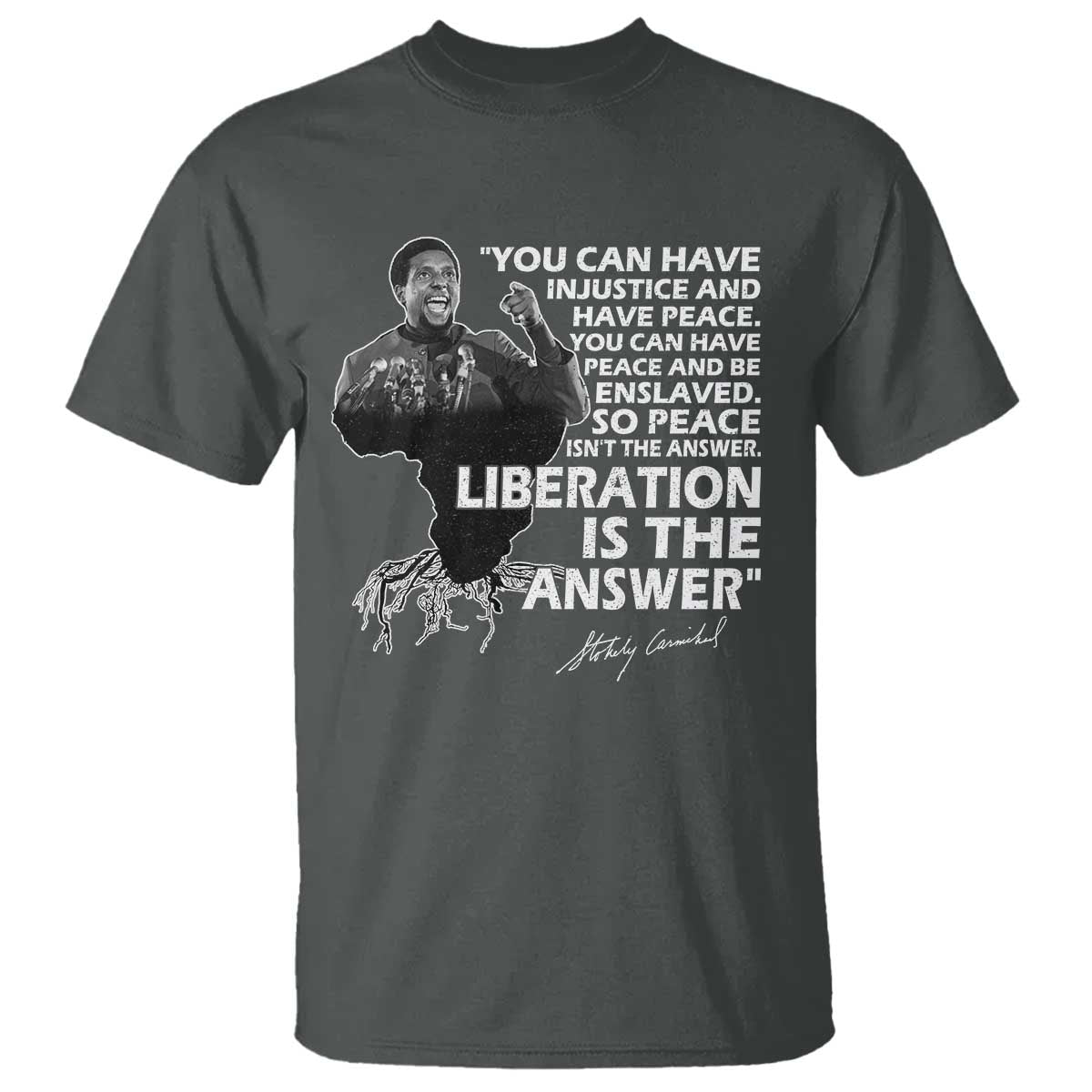 Stokely Carmichael Quote T Shirt You Can Have Injustice And Have Peace And Be Enslaved Black History Month