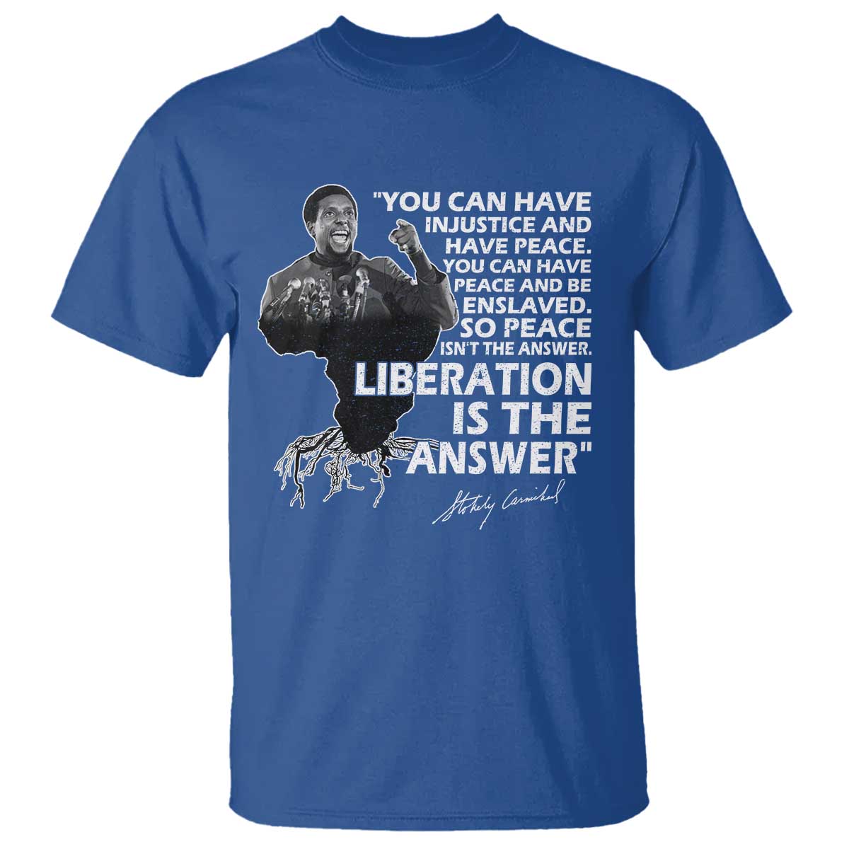 Stokely Carmichael Quote T Shirt You Can Have Injustice And Have Peace And Be Enslaved Black History Month