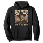 Bass Reeves True To The Badge Hoodie African American Cowboy Marshal Black History Month