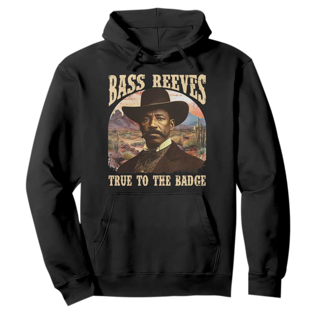 Bass Reeves True To The Badge Hoodie African American Cowboy Marshal Black History Month