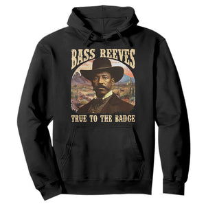 Bass Reeves True To The Badge Hoodie African American Cowboy Marshal Black History Month