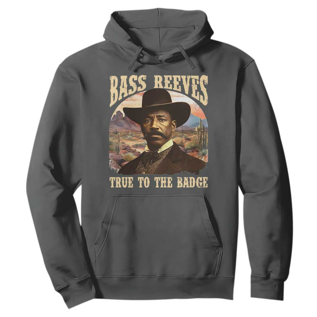 Bass Reeves True To The Badge Hoodie African American Cowboy Marshal Black History Month