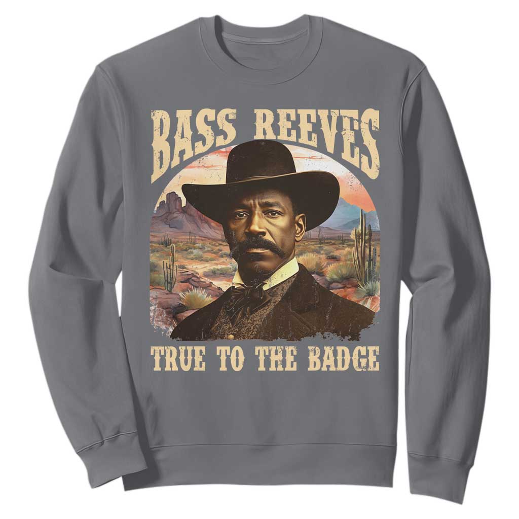 Bass Reeves True To The Badge Sweatshirt African American Cowboy Marshal Black History Month