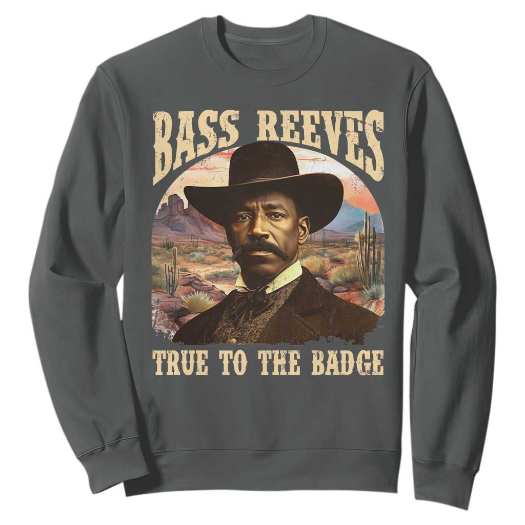 Bass Reeves True To The Badge Sweatshirt African American Cowboy Marshal Black History Month