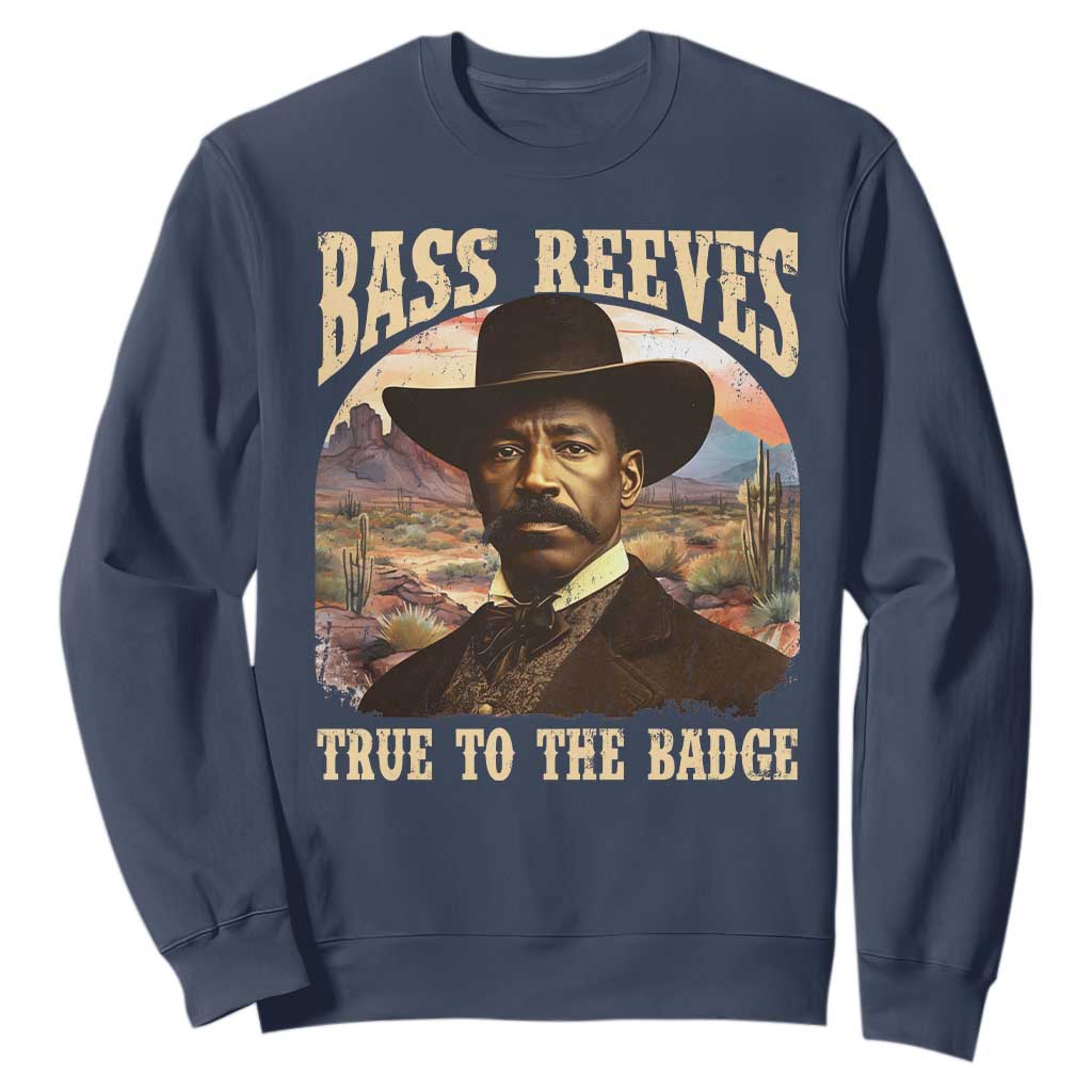 Bass Reeves True To The Badge Sweatshirt African American Cowboy Marshal Black History Month