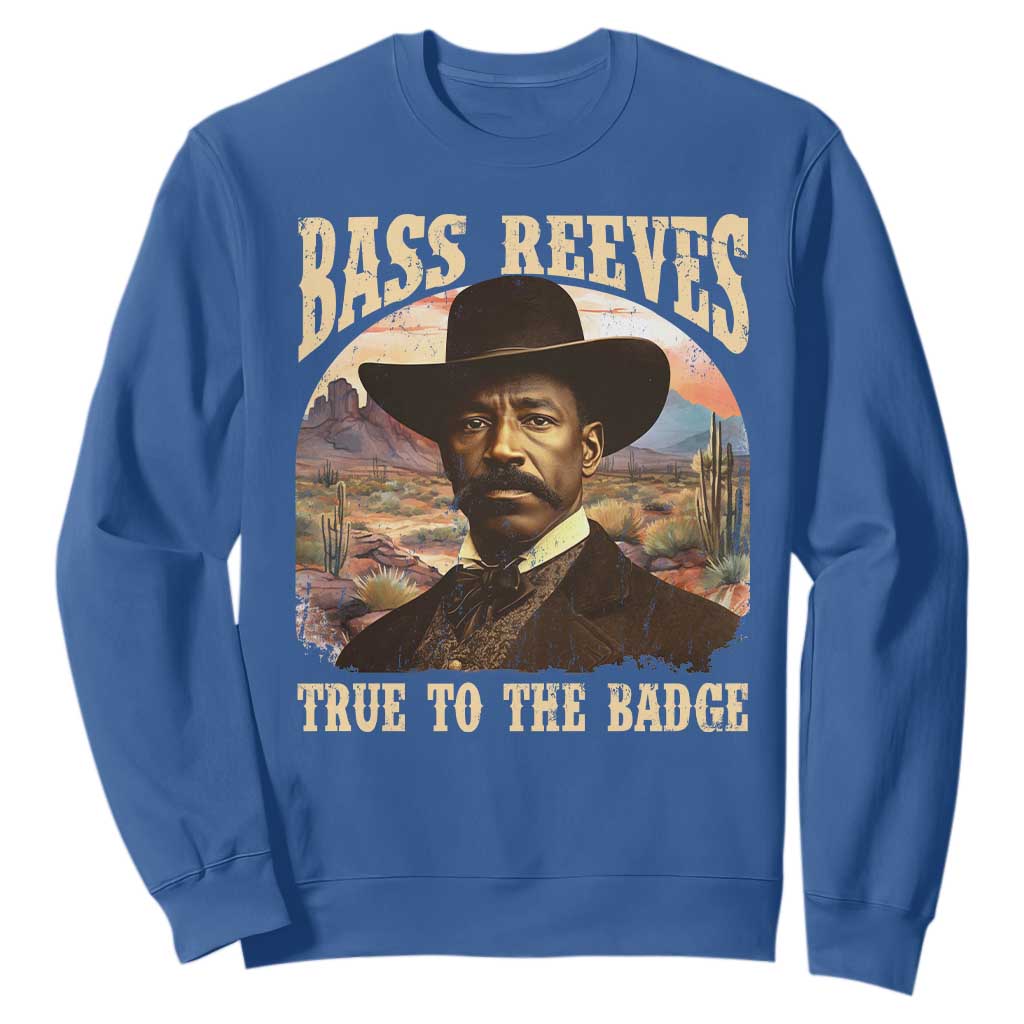 Bass Reeves True To The Badge Sweatshirt African American Cowboy Marshal Black History Month