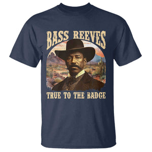 Bass Reeves True To The Badge T Shirt African American Cowboy Marshal Black History Month
