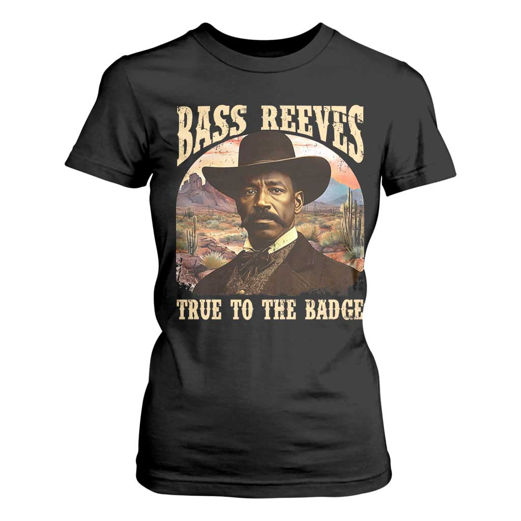 Bass Reeves True To The Badge T Shirt For Women African American Cowboy Marshal Black History Month