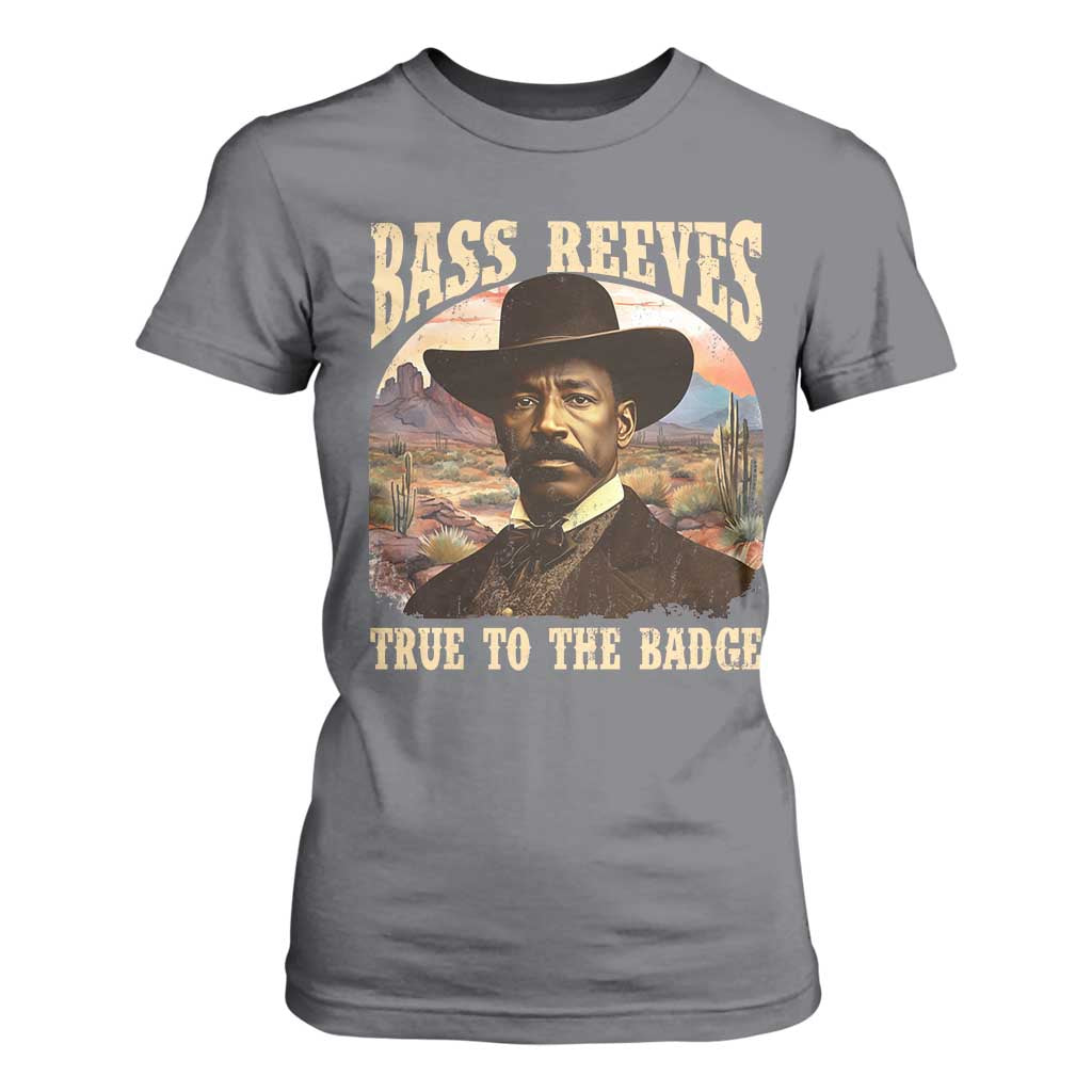 Bass Reeves True To The Badge T Shirt For Women African American Cowboy Marshal Black History Month
