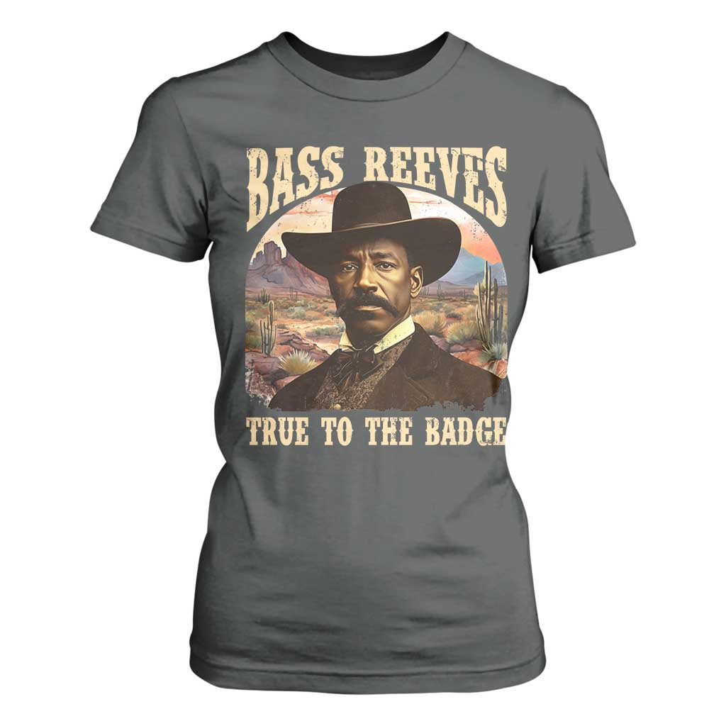 Bass Reeves True To The Badge T Shirt For Women African American Cowboy Marshal Black History Month