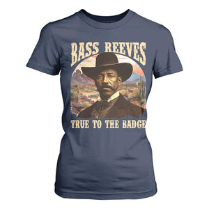Bass Reeves True To The Badge T Shirt For Women African American Cowboy Marshal Black History Month