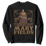 Mary Fields Sweatshirt Stagecoach Mary Trailblazing Legend Black Cowgirl Pioneer