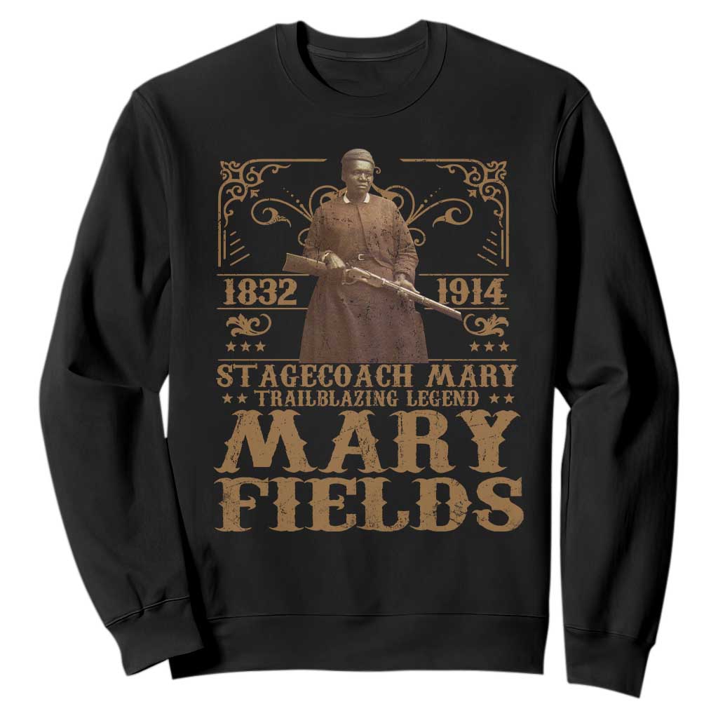 Mary Fields Sweatshirt Stagecoach Mary Trailblazing Legend Black Cowgirl Pioneer
