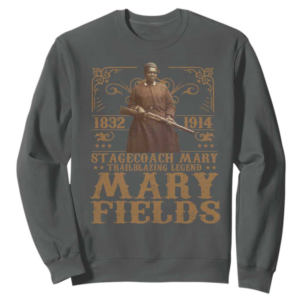 Mary Fields Sweatshirt Stagecoach Mary Trailblazing Legend Black Cowgirl Pioneer
