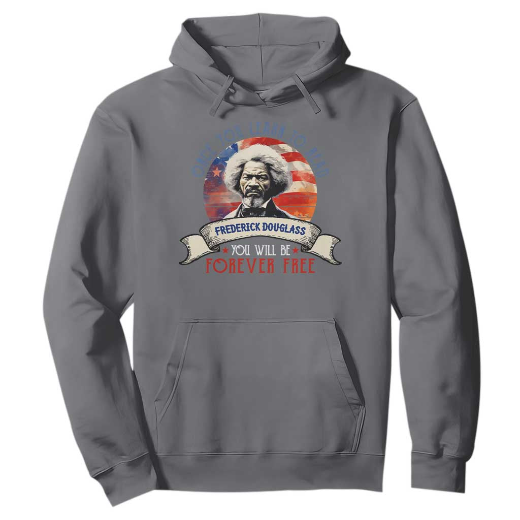 Frederick Douglass Inspirational Quotes Hoodie Once You Learn To Read You Will Be Forever Free USA Flag