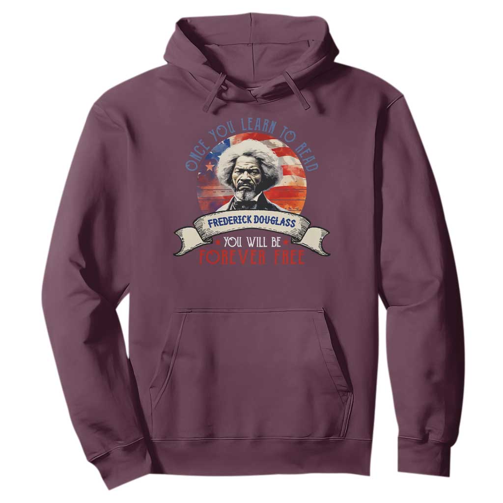 Frederick Douglass Inspirational Quotes Hoodie Once You Learn To Read You Will Be Forever Free USA Flag