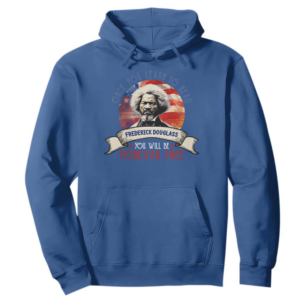 Frederick Douglass Inspirational Quotes Hoodie Once You Learn To Read You Will Be Forever Free USA Flag