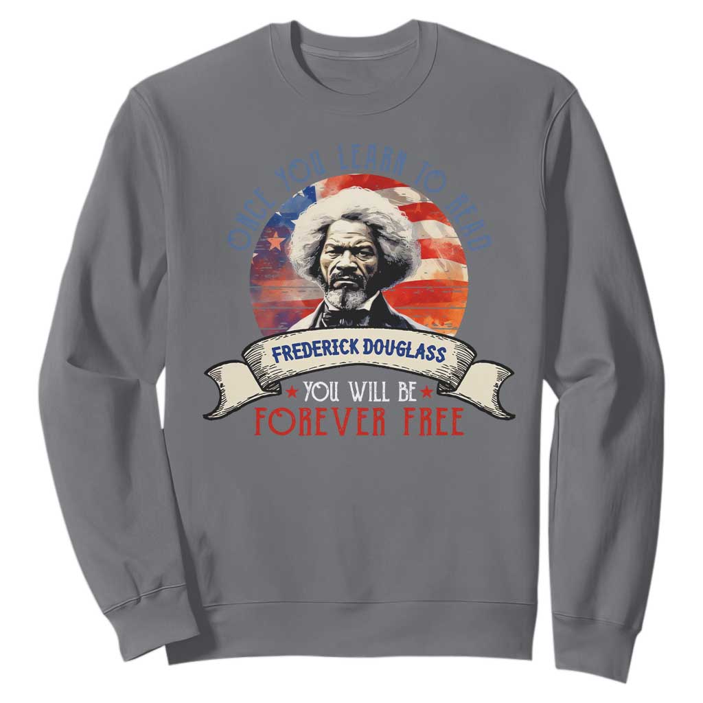 Frederick Douglass Inspirational Quotes Sweatshirt Once You Learn To Read You Will Be Forever Free USA Flag