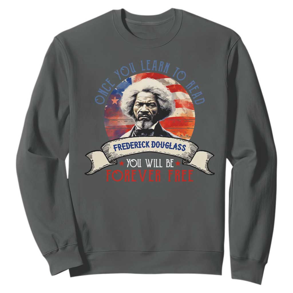 Frederick Douglass Inspirational Quotes Sweatshirt Once You Learn To Read You Will Be Forever Free USA Flag