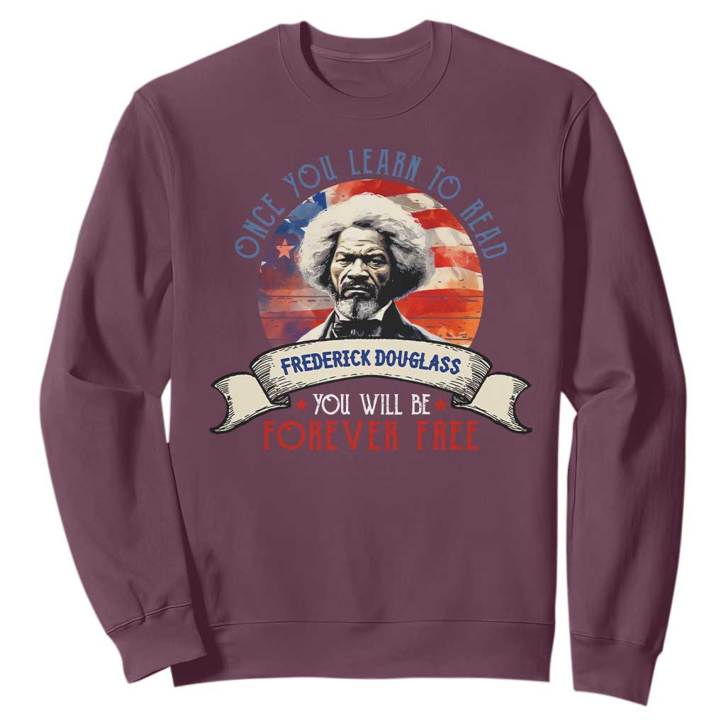 Frederick Douglass Inspirational Quotes Sweatshirt Once You Learn To Read You Will Be Forever Free USA Flag