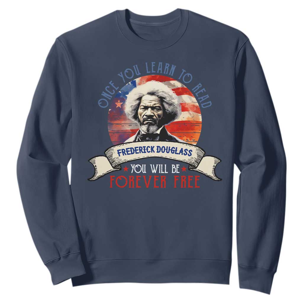 Frederick Douglass Inspirational Quotes Sweatshirt Once You Learn To Read You Will Be Forever Free USA Flag