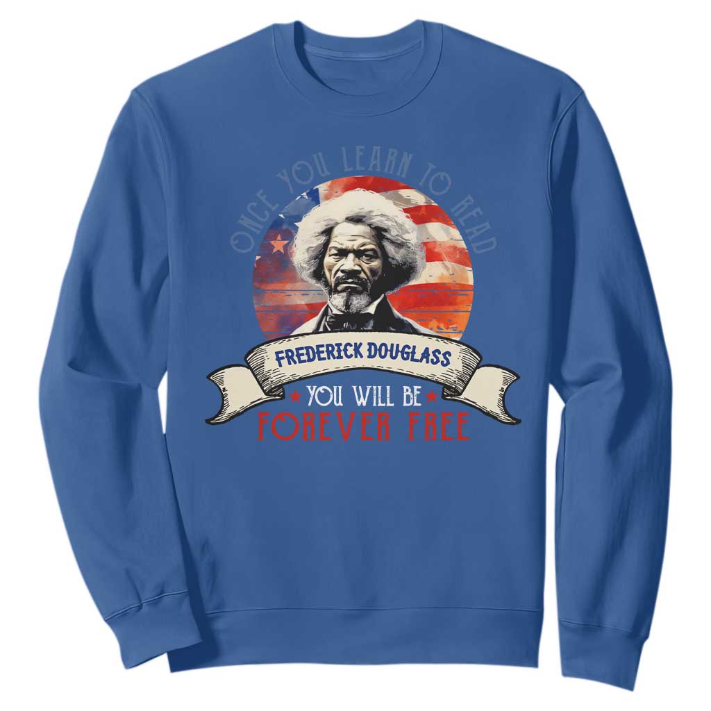 Frederick Douglass Inspirational Quotes Sweatshirt Once You Learn To Read You Will Be Forever Free USA Flag
