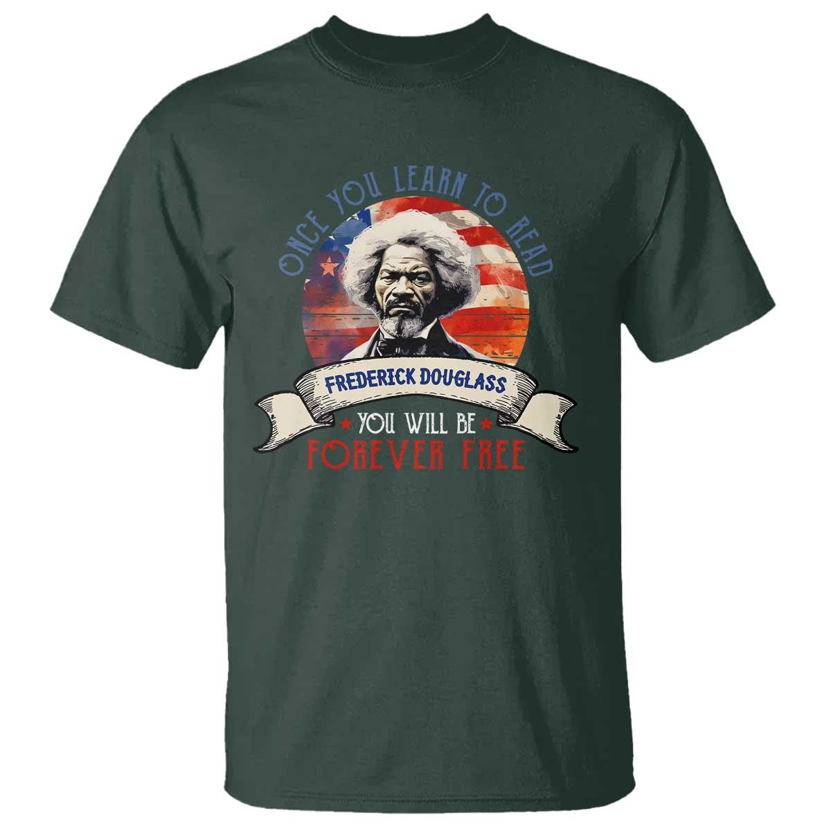 Frederick Douglass Inspirational Quotes T Shirt Once You Learn To Read You Will Be Forever Free USA Flag